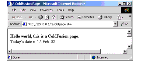 This image shows the results of step one in a browser window:Hello world, this is a ColdFusion page.Today's date is 17-Feb-02